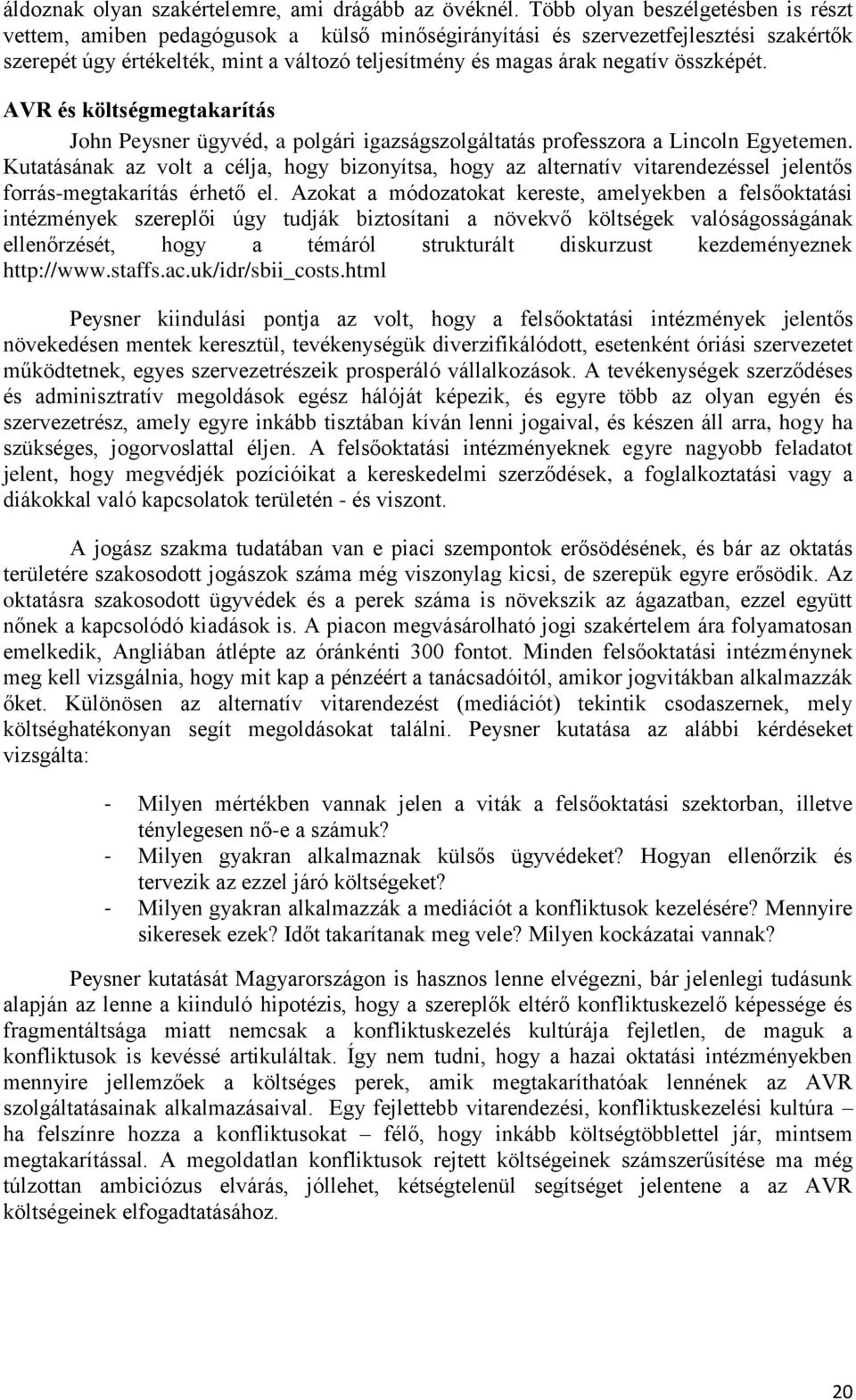 összképét. AVR és költségmegtakarítás John Peysner ügyvéd, a polgári igazságszolgáltatás professzora a Lincoln Egyetemen.