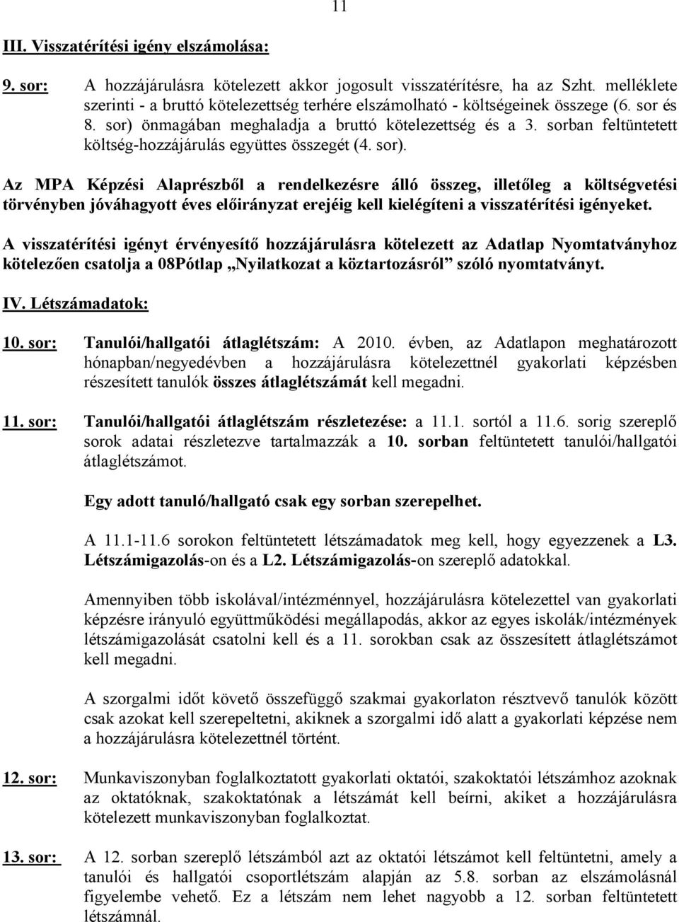 sorban feltüntetett költség-hozzájárulás együttes összegét (4. sor).