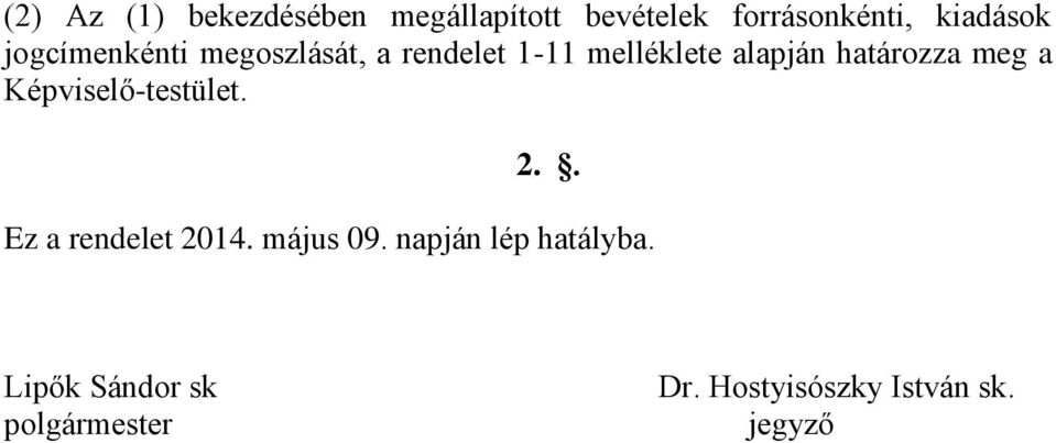 meg a Képviselő-testület. 2.. Ez a rendelet 2014. május 09.