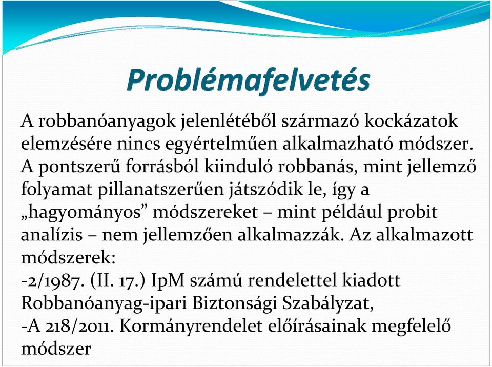 módszereket mint például probit analízis nem jellemzően alkalmazzák. Az alkalmazott módszerek: 2/1987. (II. 17.