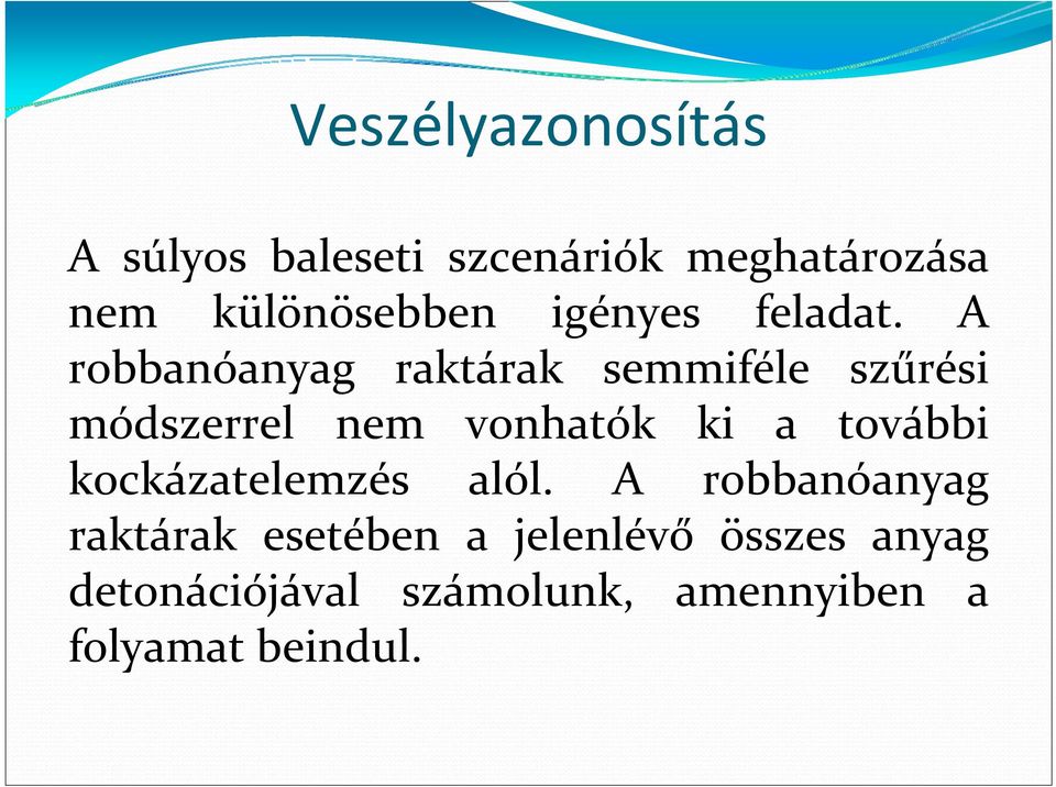 A robbanóanyag raktárak semmiféle szűrési módszerrel nem vonhatók ki a