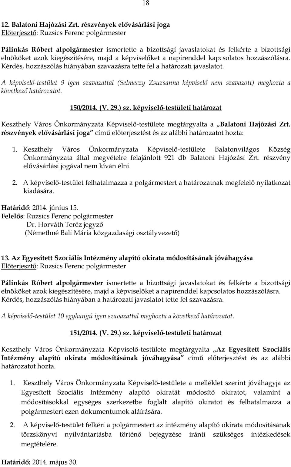 képviselő-testületi határozat Keszthely Város Önkormányzata Képviselő-testülete megtárgyalta a Balatoni Hajózási Zrt.