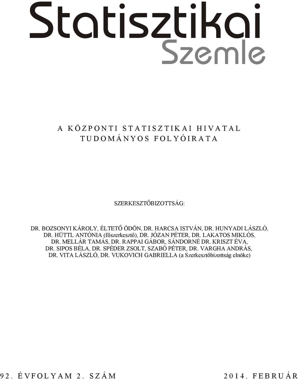 JÓZAN PÉTER, DR. LAKATOS MIKLÓS, DR. MELLÁR TAMÁS, DR. RAPPAI GÁBOR, SÁNDORNÉ DR. KRISZT ÉVA, DR. SIPOS BÉLA, DR.