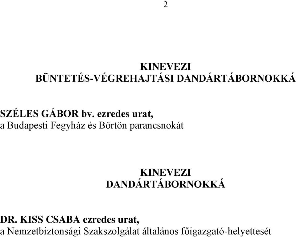 ezredes urat, a Budapesti Fegyház és Börtön parancsnokát