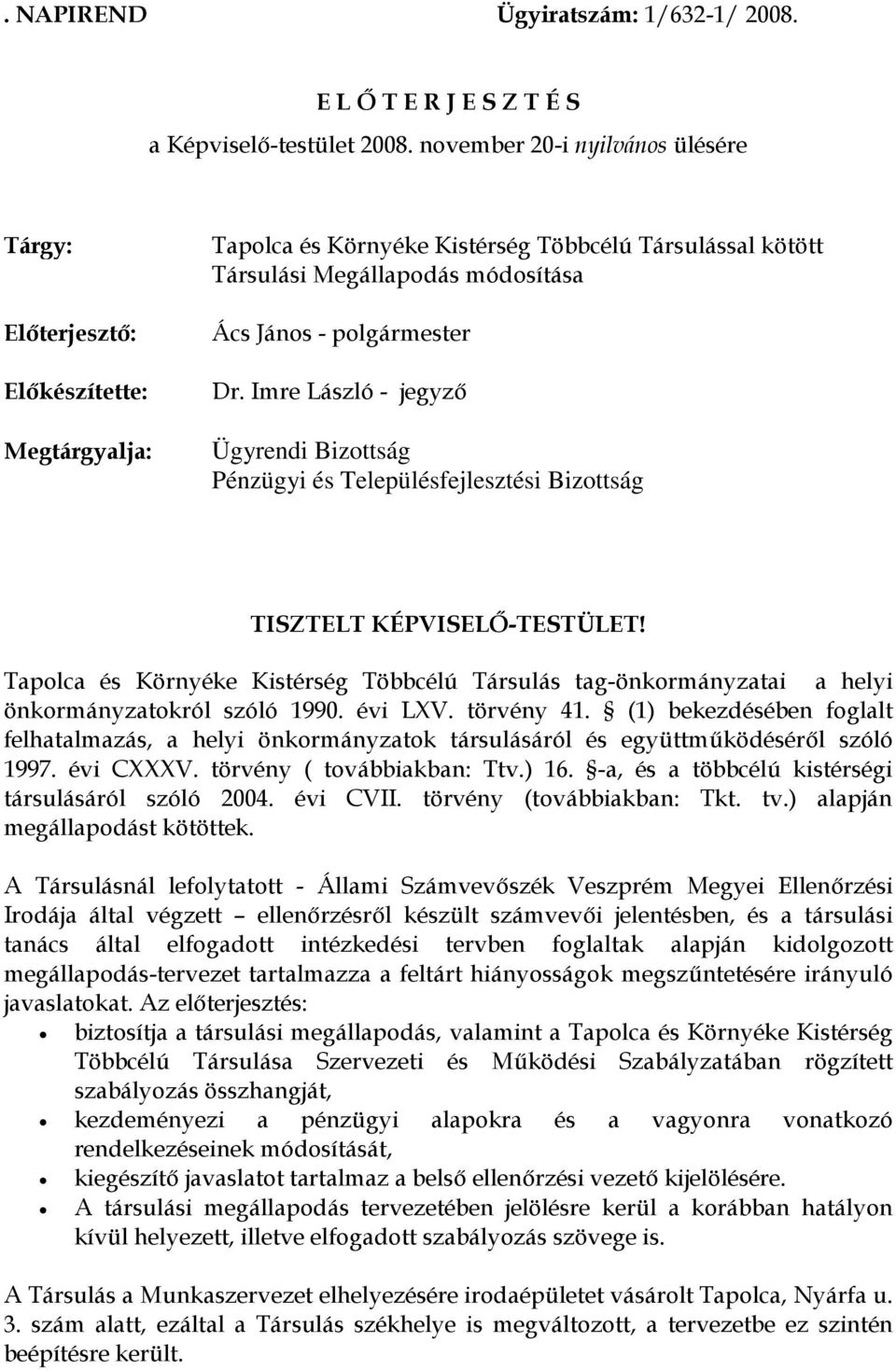 Imre László - Ügyrendi Bizottság Pénzügyi és Településfejlesztési Bizottság TISZTELT KÉPVISELŐ-TESTÜLET!