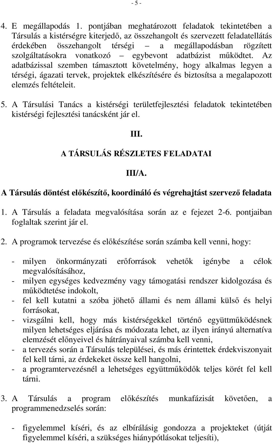 szolgáltatásokra vonatkozó egybevont adatbázist működtet.