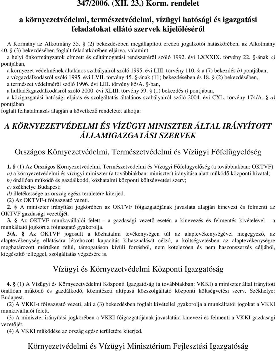 (3) bekezdésében foglalt feladatkörében eljárva, valamint a helyi önkormányzatok címzett és céltámogatási rendszerérıl szóló 1992. évi LXXXIX. törvény 22.