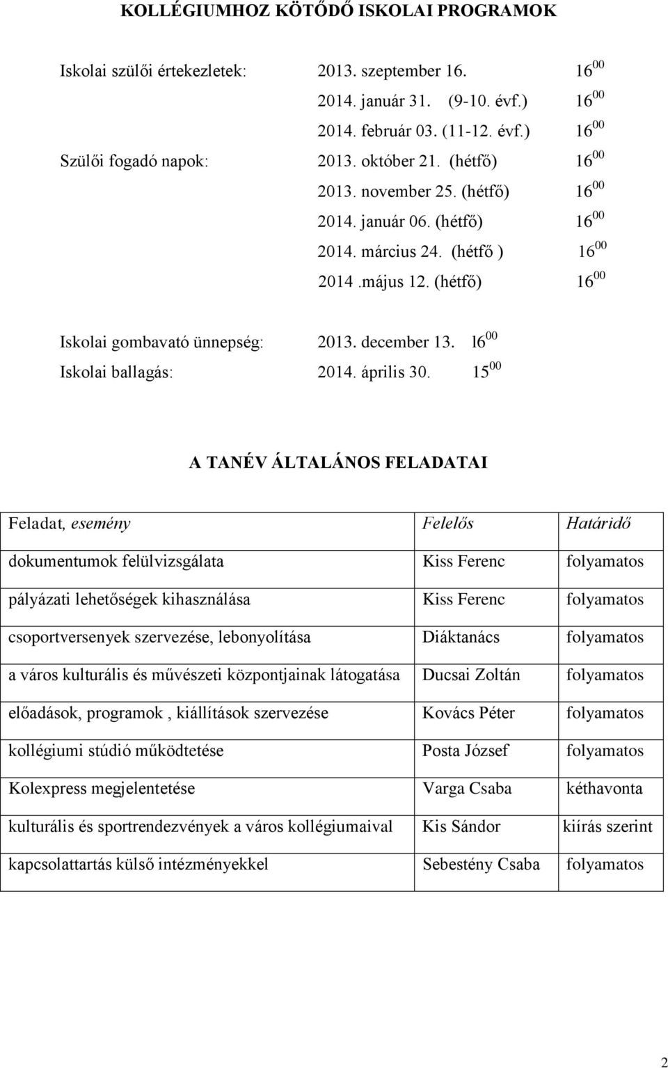 l6 00 Iskolai ballagás: 2014. április 30.