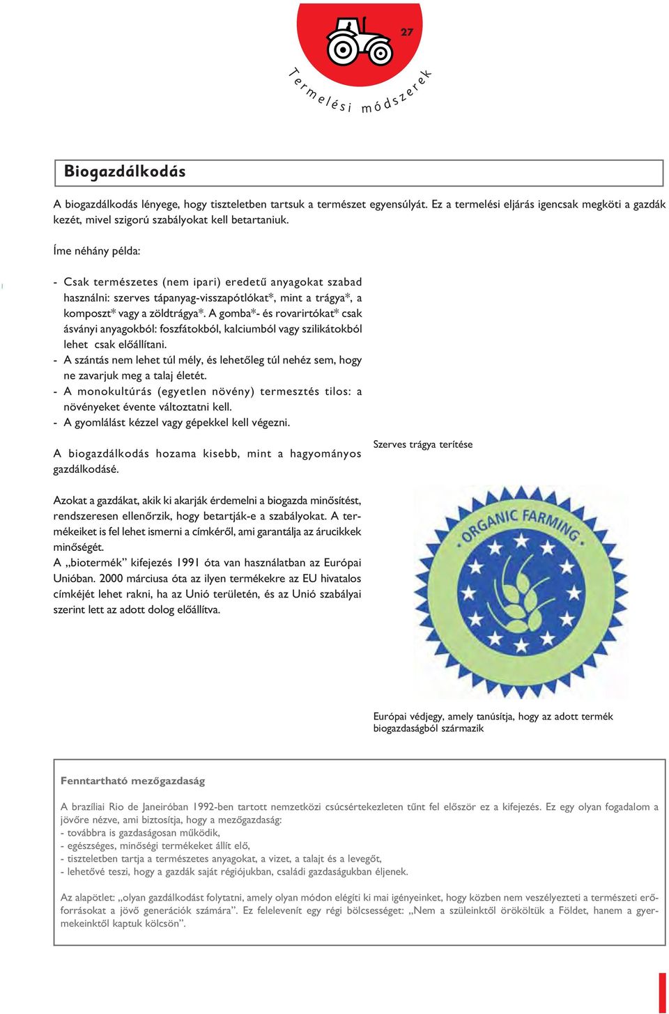 A gomba*- é rovarirtókat* cak áványi anyagokból: fozfátokból, kalciumból vagy zilikátokból lehet cak elôállítani.