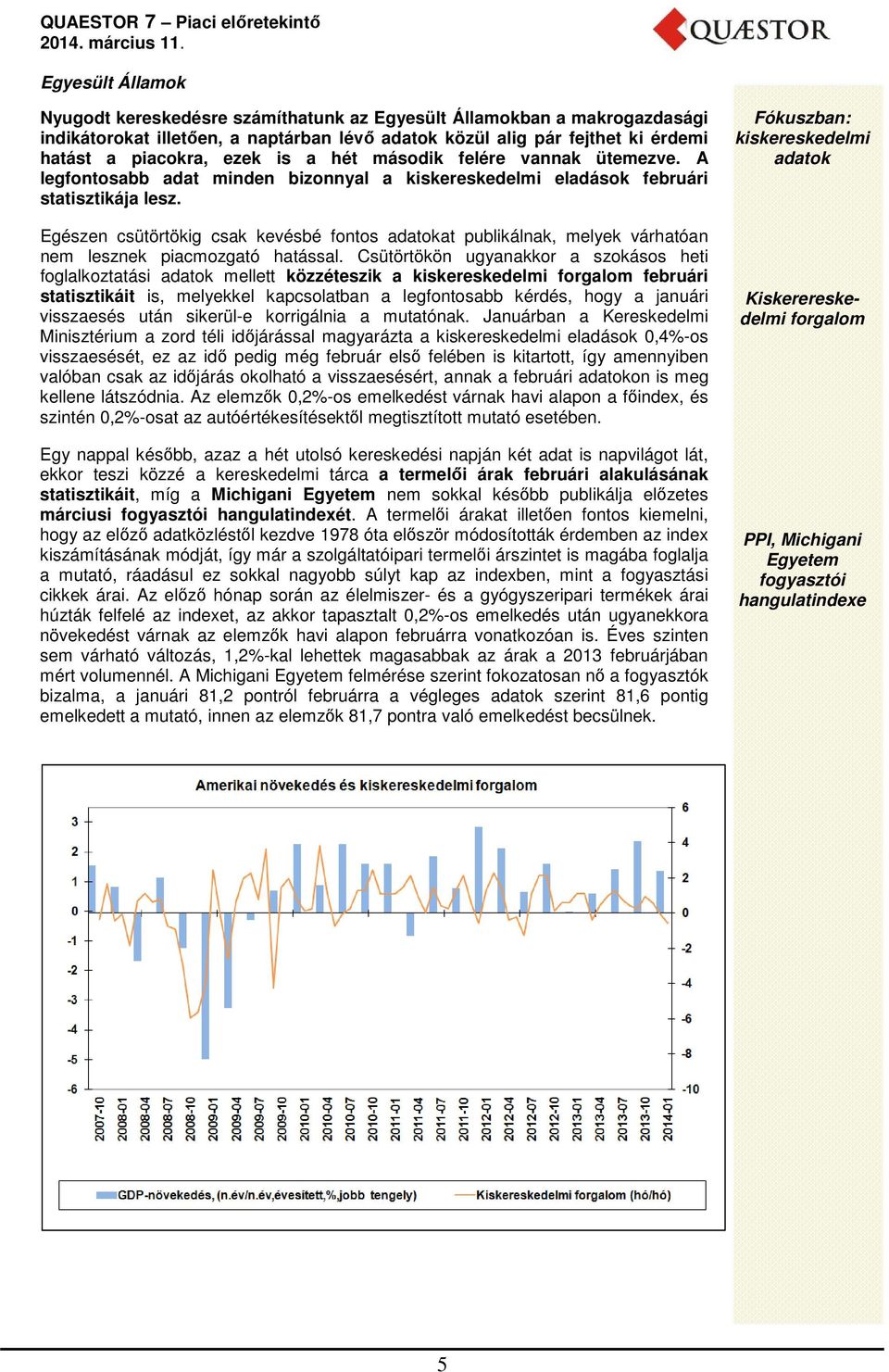 Egészen csütörtökig csak kevésbé fontos adatokat publikálnak, melyek várhatóan nem lesznek piacmozgató hatással.