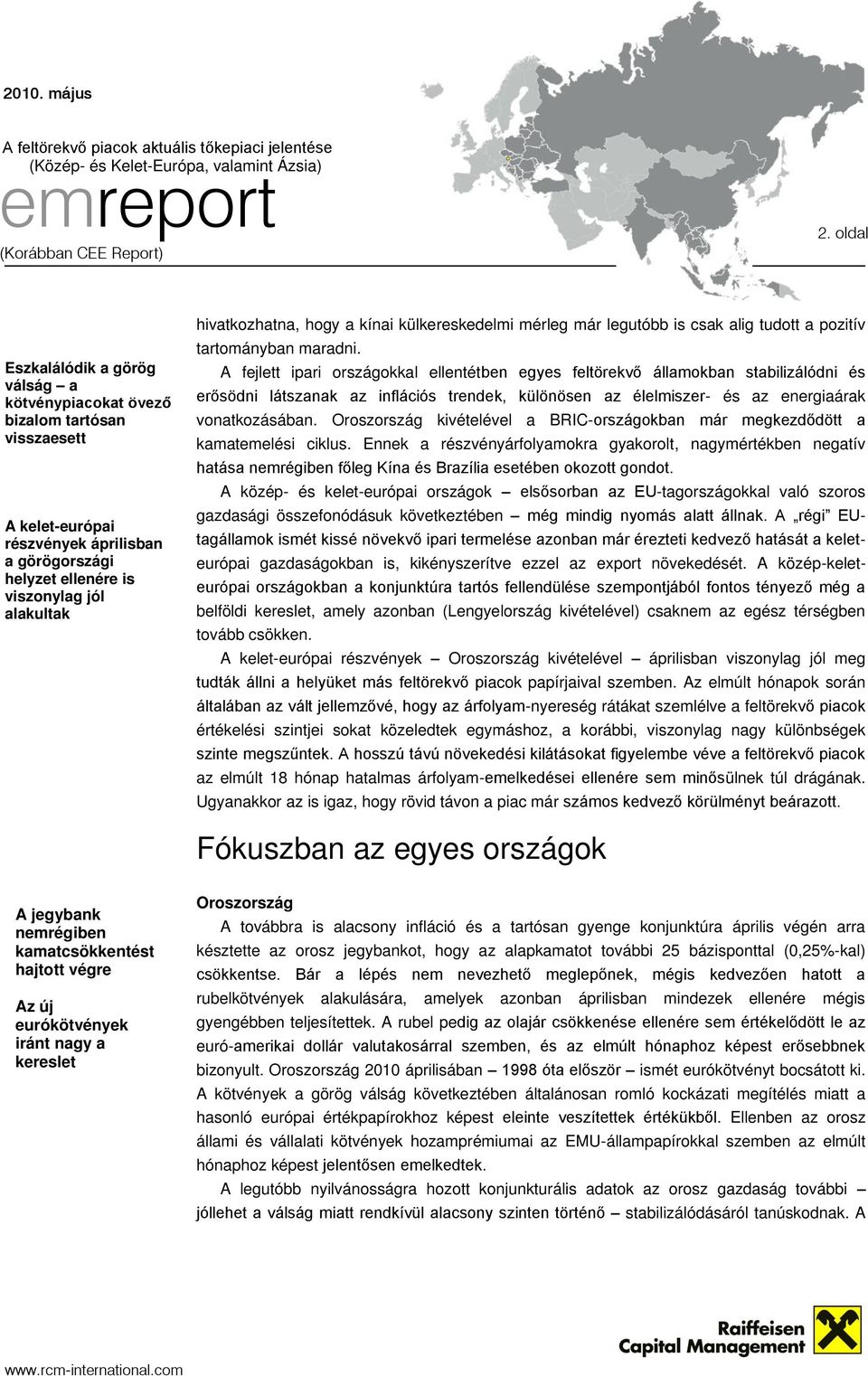 A fejlett ipari országokkal ellentétben egyes feltörekvő államokban stabilizálódni és erősödni látszanak az inflációs trendek, különösen az élelmiszer- és az energiaárak vonatkozásában.