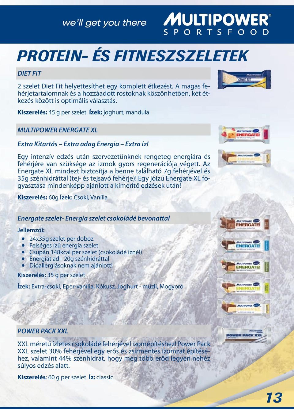 Kiszerelés: 45 g per szelet Ízek: oghurt, mandula MULTIPOWER ENERGATE XL Extra Kitartás Extra adag Energia Extra íz!