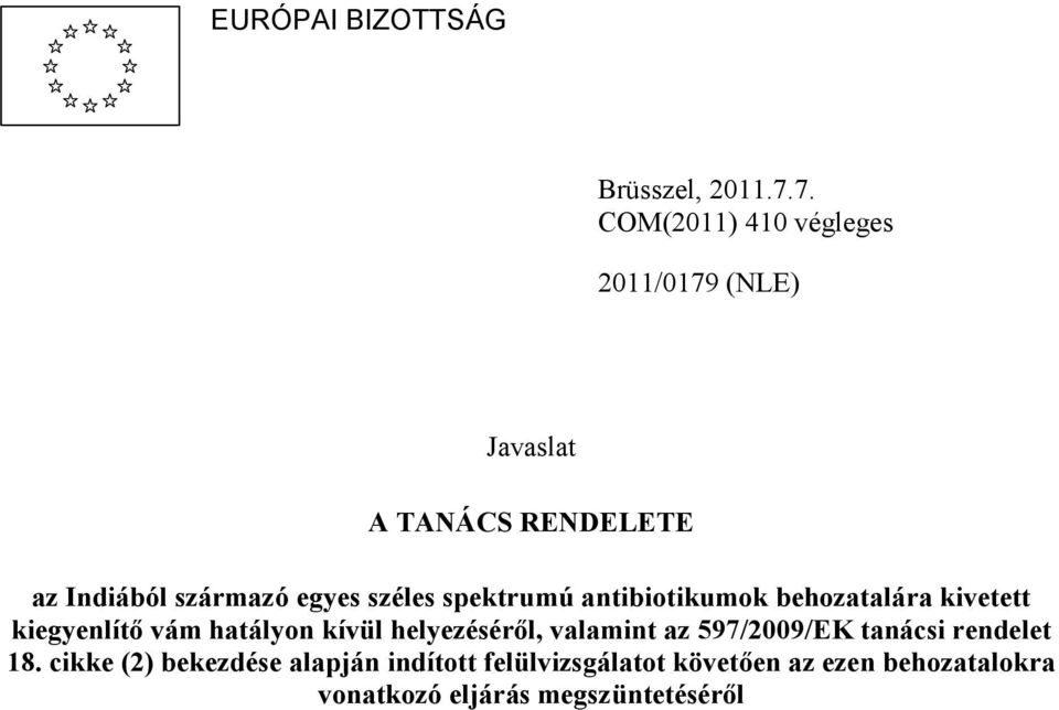 széles spektrumú antibiotikumok behozatalára kivetett kiegyenlítő vám hatályon kívül helyezéséről,