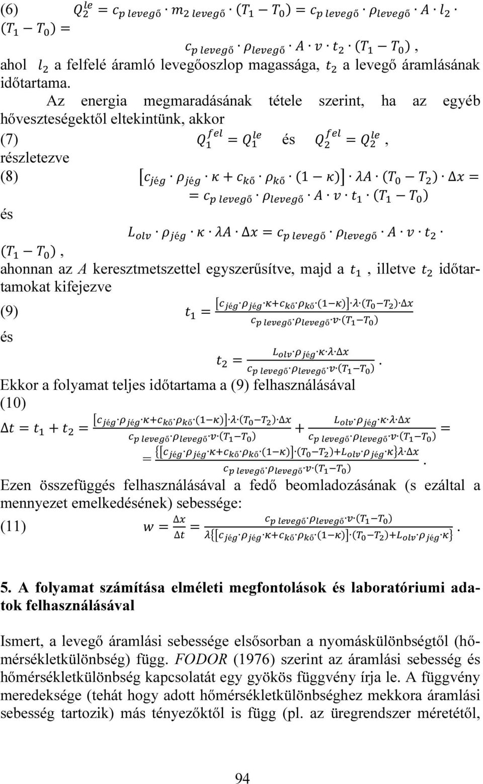 majd a, illetve időtartamokat kifejezve (9) = é é ő ő ( ) ő ő és = é ő ő.