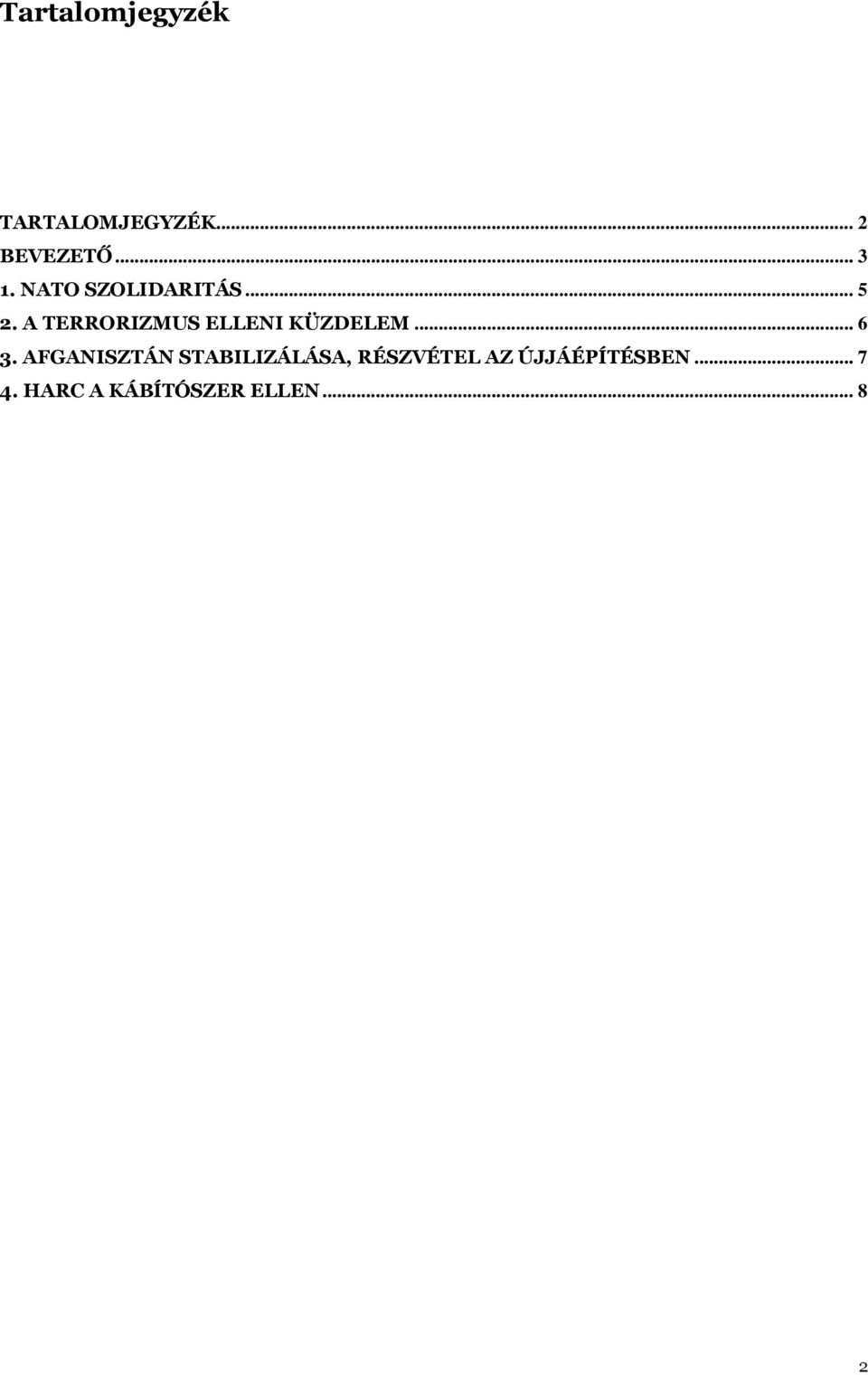 A TERRORIZMUS ELLENI KÜZDELEM... 6 3.