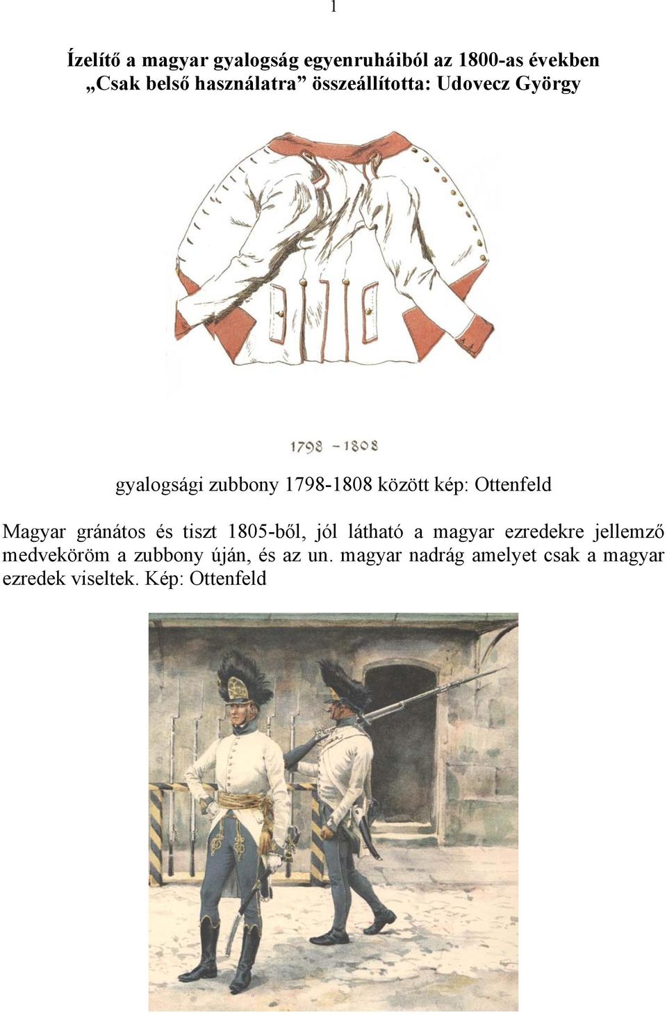 Magyar gránátos és tiszt 1805-ből, jól látható a magyar ezredekre jellemző medveköröm