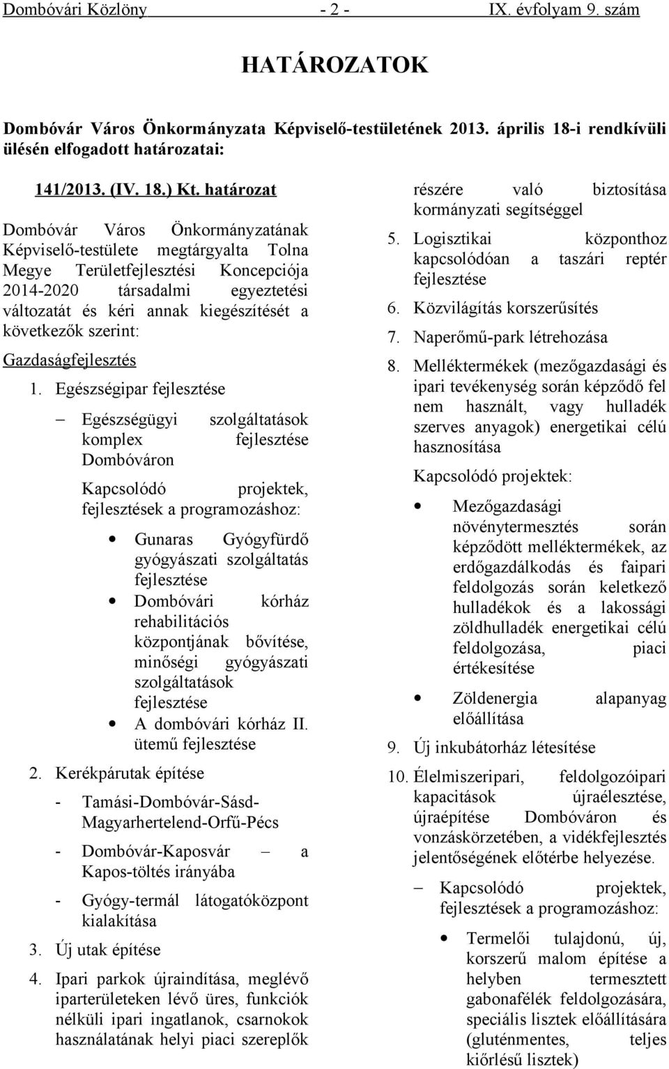 következők szerint: Gazdaságfejlesztés 1.