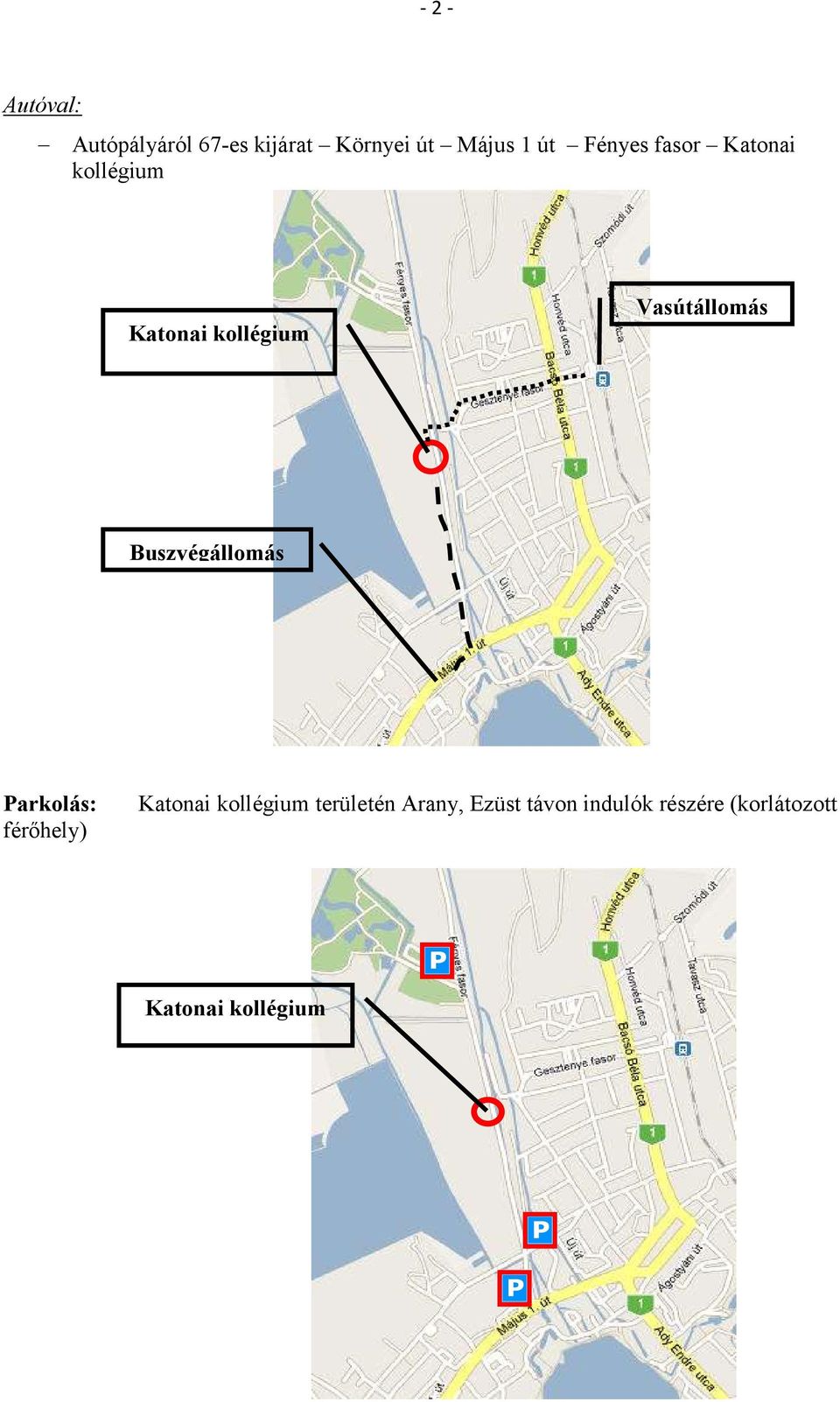 Buszvégállomás Parkolás: férőhely) Katonai kollégium területén