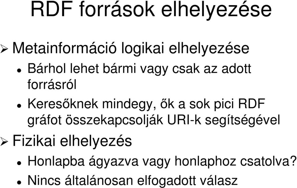 pi RDF gráfot összekapcsolják URI-k segíts tségével Fizikai elhelyezés