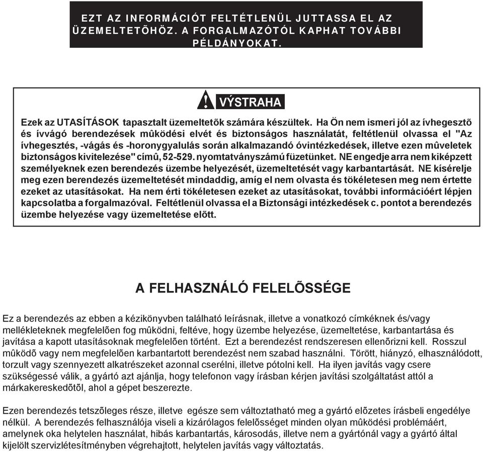 óvintézkedések, illetve ezen mûveletek biztonságos kivitelezése" címû, 52-529. nyomtatványszámú füzetünket.