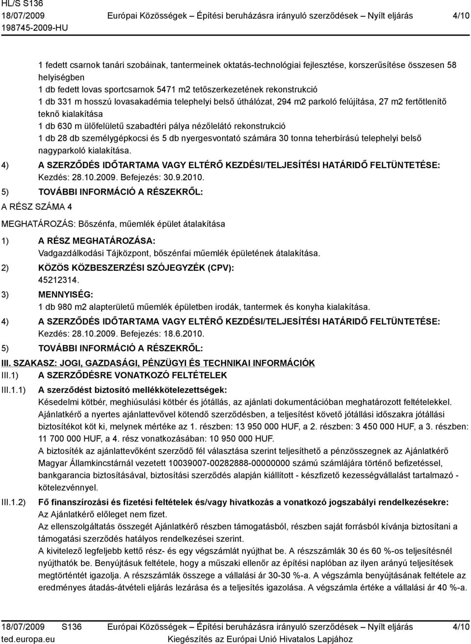 személygépkocsi és 5 db nyergesvontató számára 30 tonna teherbírású telephelyi belső nagyparkoló kialakítása.