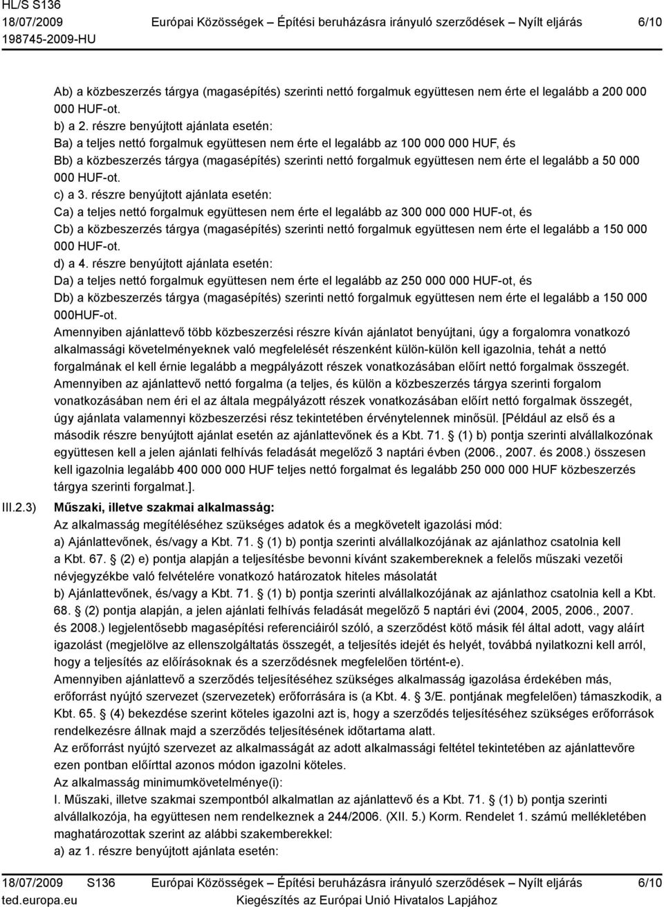 érte el legalább a 50 000 000 HUF-ot. c) a 3.