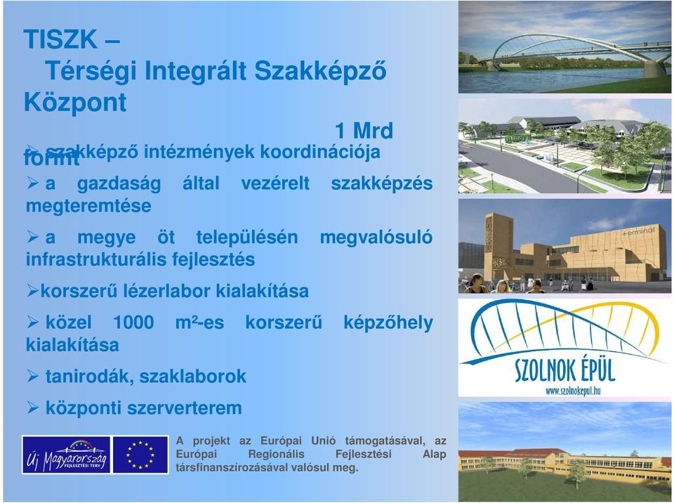 lézerlabor kialakítása közel 1000 m²-es korszerű képzőhely kialakítása tanirodák, szaklaborok központi