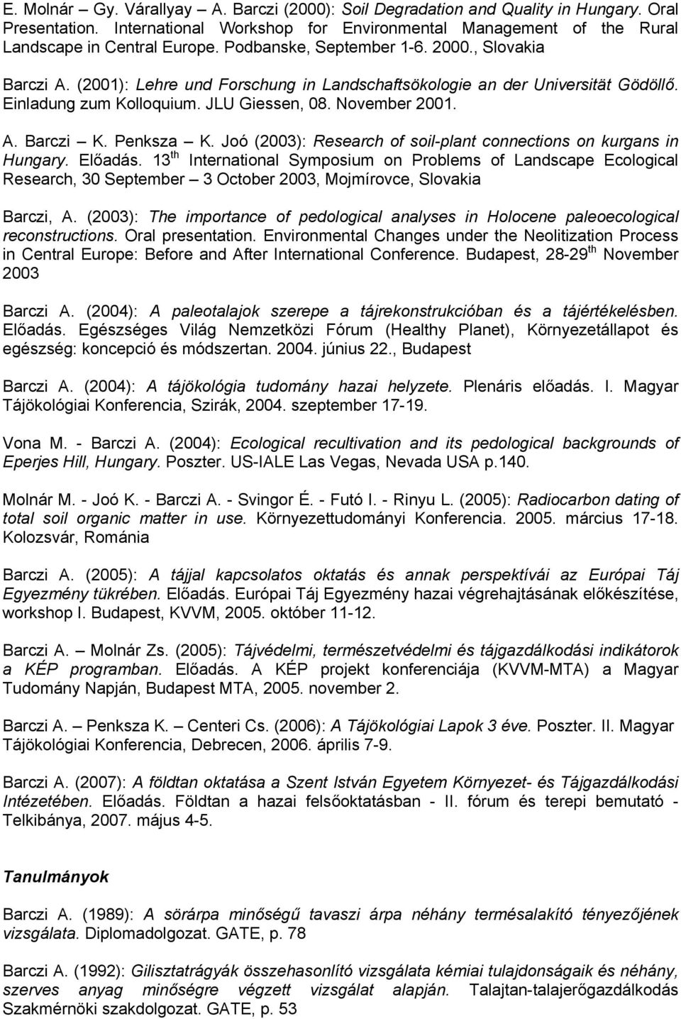 Penksza K. Joó (2003): Research of soil-plant connections on kurgans in Hungary. Előadás.