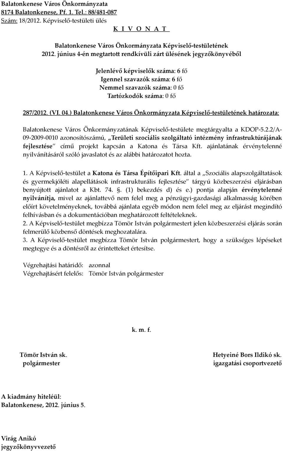 által a Szociális alapszolgáltatások és gyermekjóléti alapellátások infrastrukturális fejlesztése tárgyú közbeszerzési eljárásban benyújtott ajánlatot a Kbt. 74.. (1) bekezdés d) és e.