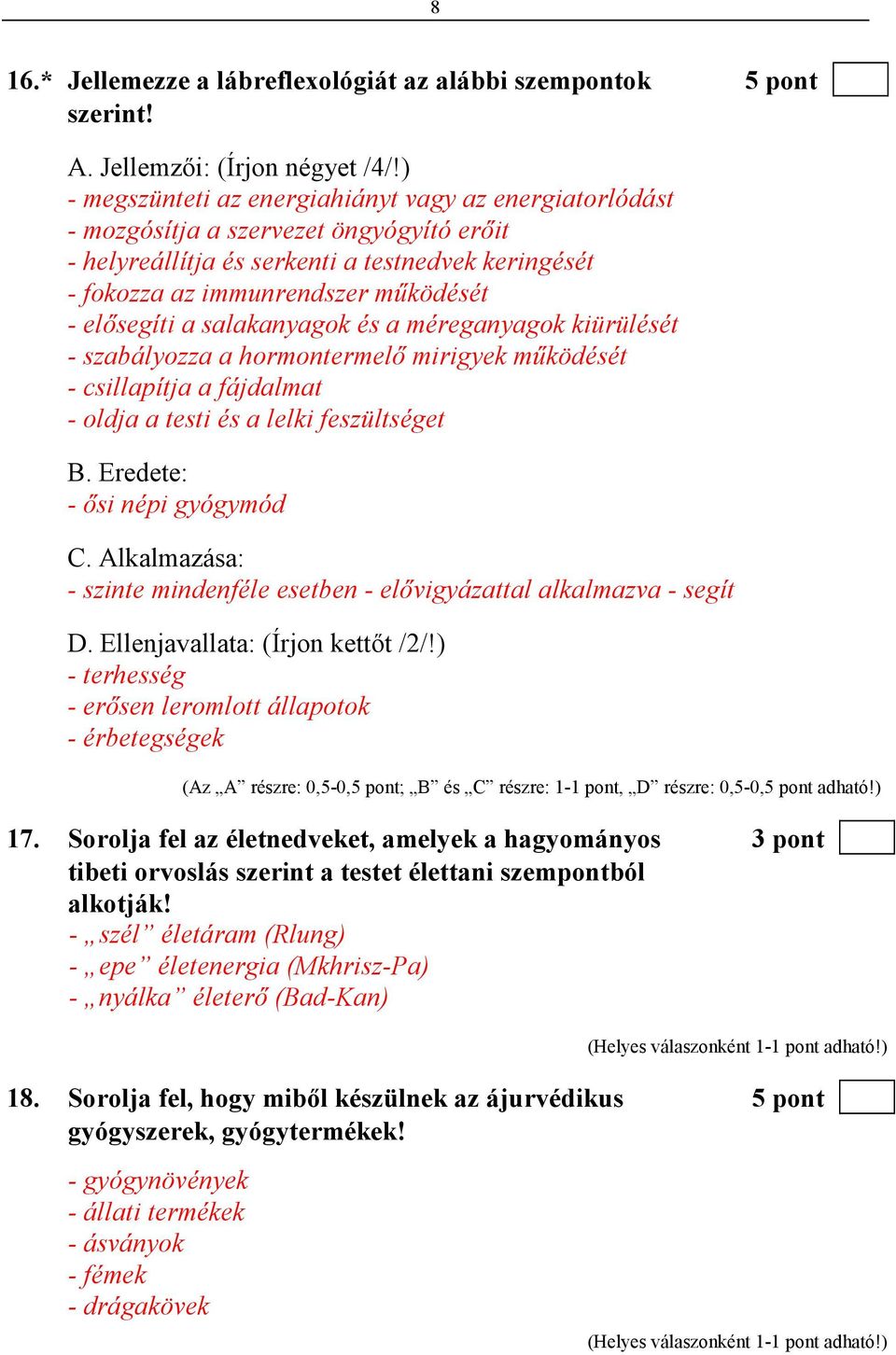 elısegíti a salakanyagok és a méreganyagok kiürülését - szabályozza a hormontermelı mirigyek mőködését - csillapítja a fájdalmat - oldja a testi és a lelki feszültséget B.