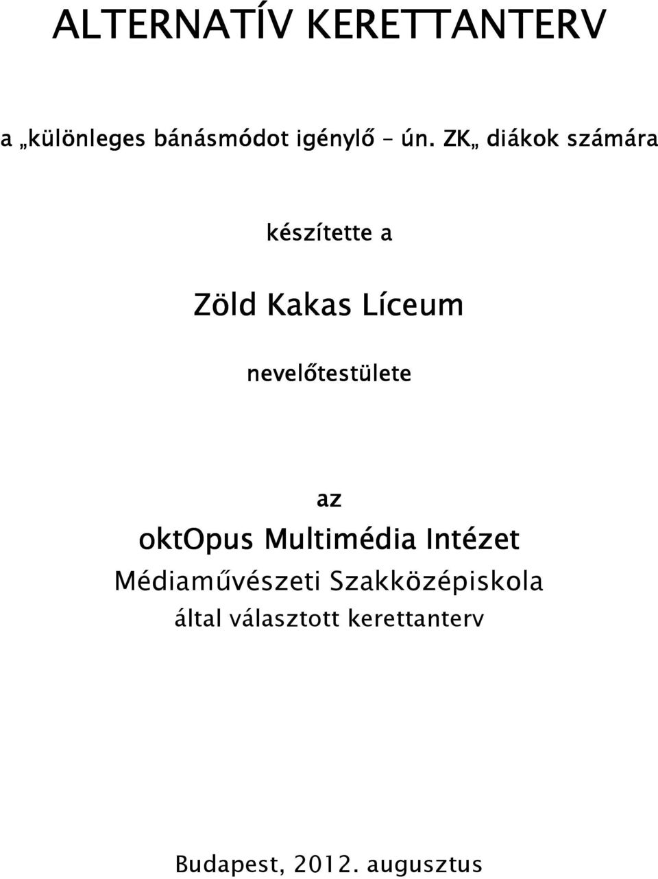 nevelőtestülete az oktopus Multimédia Intézet Médiaművészeti