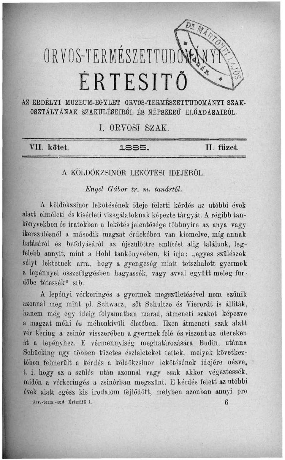 A régibb tankönyvekben és iratokban a lekötés jelentősége többnyire az anya vagy ikerszülésnél a második magzat érdekében van kiemelve, míg annak hatásáról és befolyásáról az újszülöttre említést