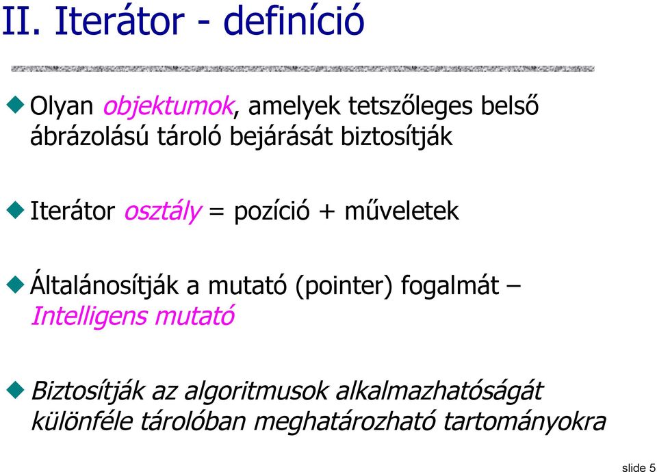 műveletek Általánosítják a mutató (pointer) fogalmát Intelligens mutató