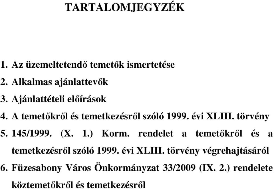 145/1999. (X. 1.) Korm. rendelet a temetőkről és a temetkezésről szóló 1999. évi XLIII.