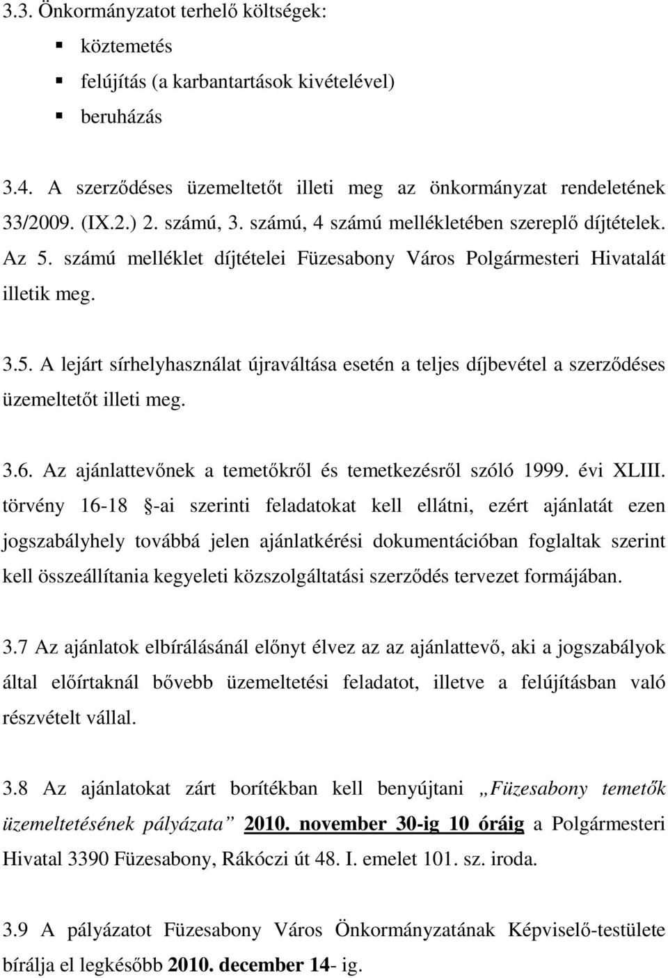 3.6. Az ajánlattevőnek a temetőkről és temetkezésről szóló 1999. évi XLIII.