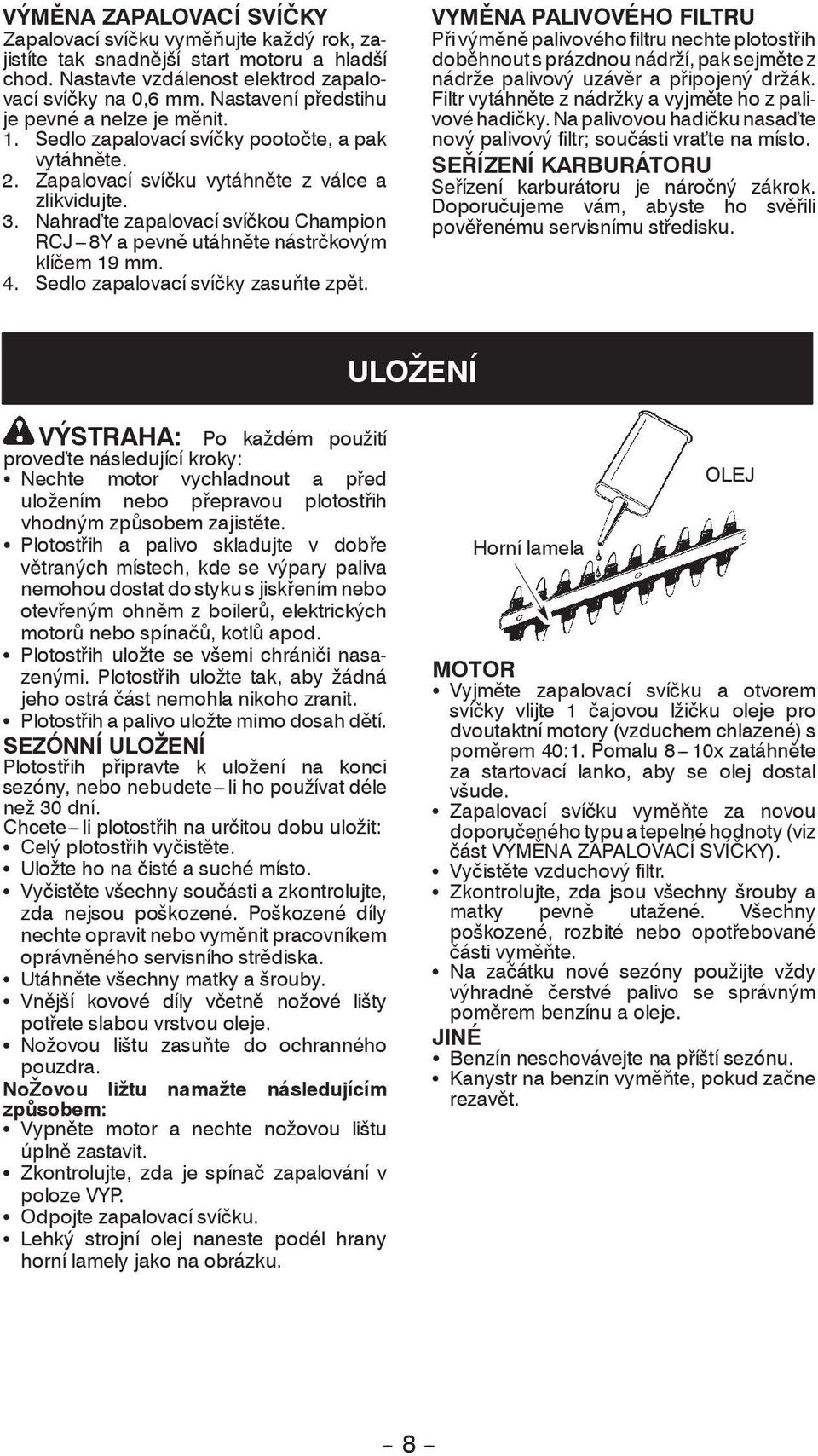 Nahra tezapalovacísví kouchampion RCJ---8Yapevn utáhn tenástr kovým klí em19mm. 4. Sedlozapalovacísví kyzasu tezp t.