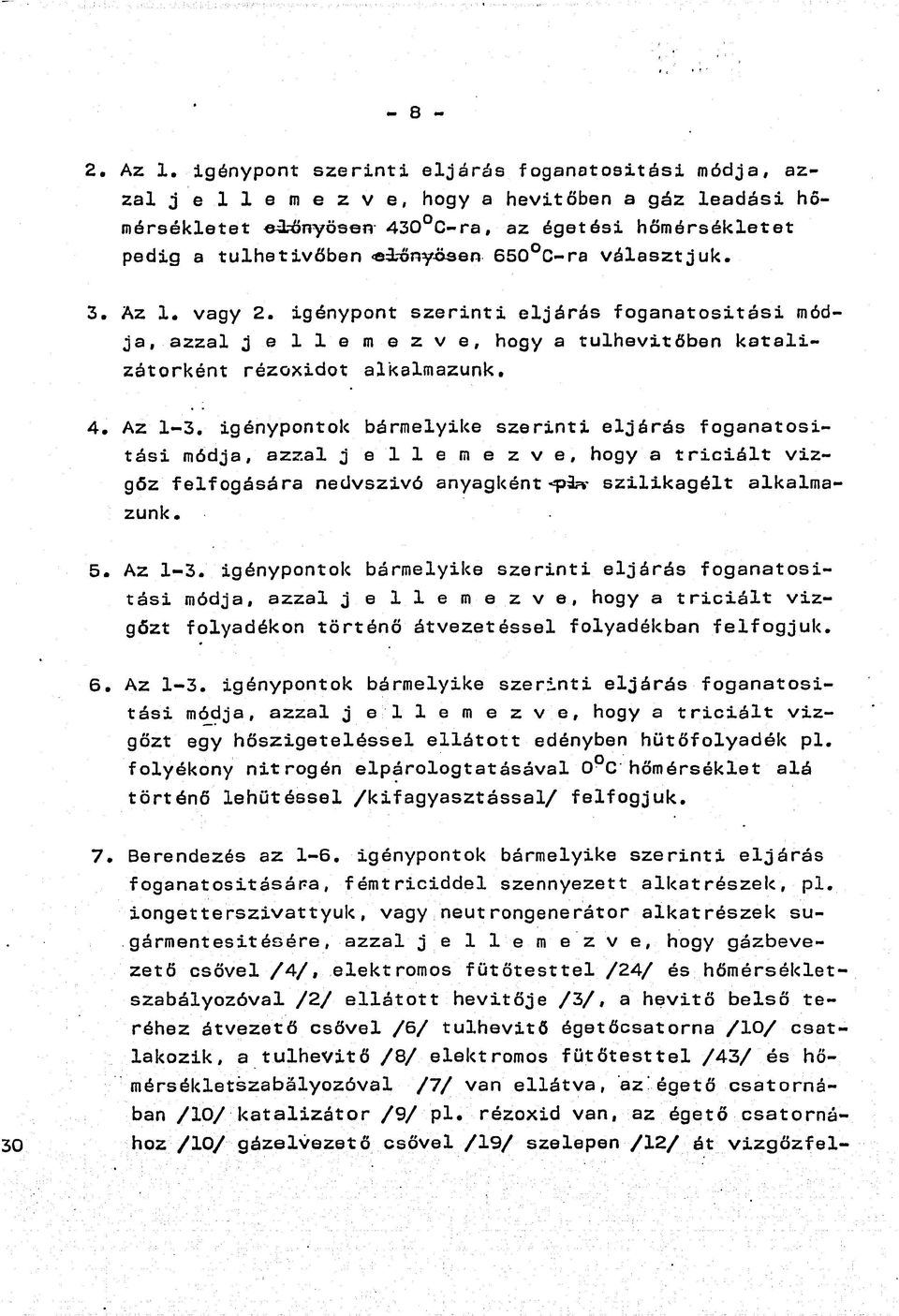 választjuk. 3. Az 1. vagy 2. igénypont szerinti eljárás foganatositási módja, azzal jellemezve, hogy a túlhevítőben katalizátorként rézoxidot alkalmazunk. 4. Az 1-3.