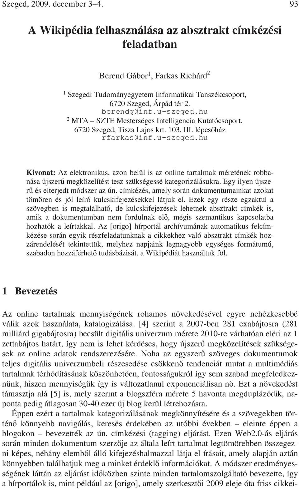 hu 2 MTA SZTE Mesterséges Intelligencia Kutatócsoport, 6720 Szeged, Tisza Lajos krt. 103. III. lépcs ház rfarkas@inf.u-szeged.