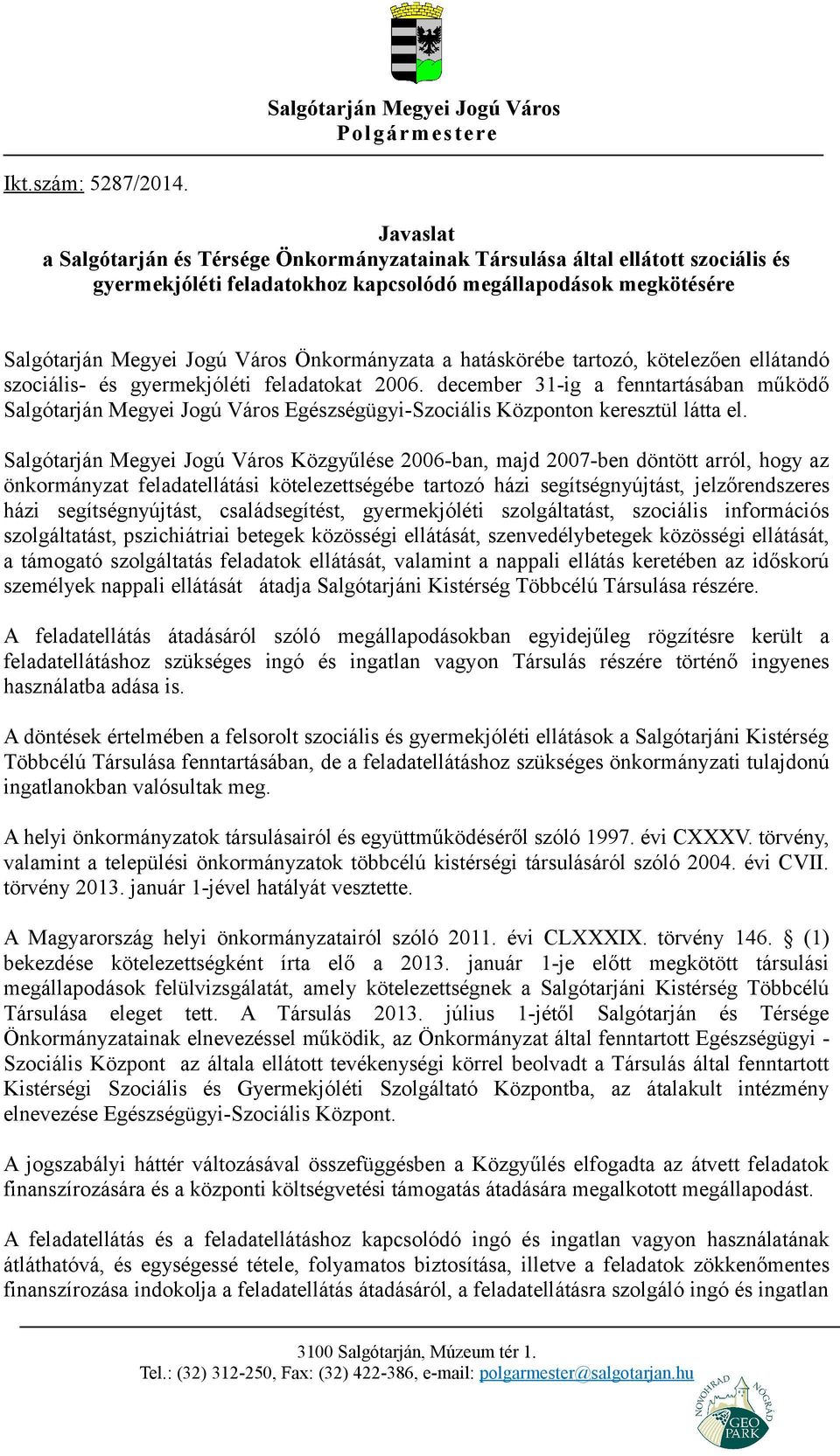 a hatáskörébe tartozó, kötelezően ellátandó szociális- és gyermekjóléti feladatokat 2006.