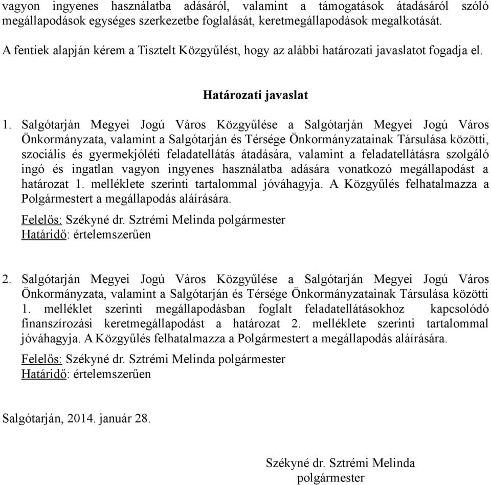 Salgótarján Megyei Jogú Város Közgyűlése a Salgótarján Megyei Jogú Város Önkormányzata, valamint a Salgótarján és Térsége Önkormányzatainak Társulása közötti, szociális és gyermekjóléti