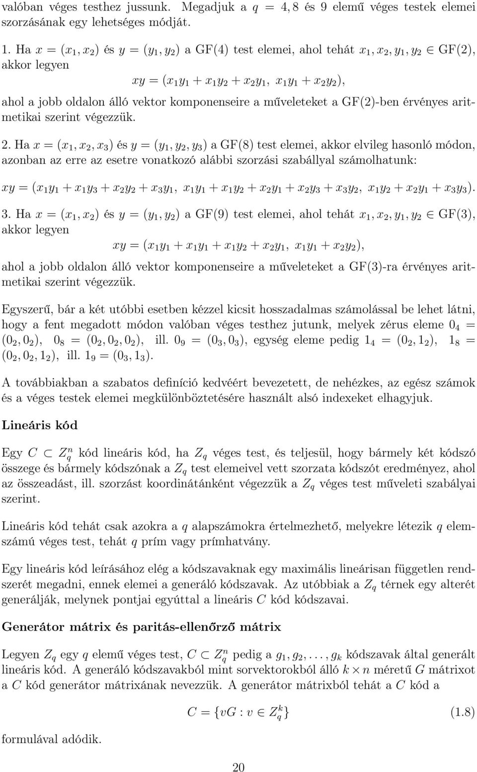 komponenseire a műveleteket a GF(2)-ben érvényes aritmetikai szerint végezzük. 2.