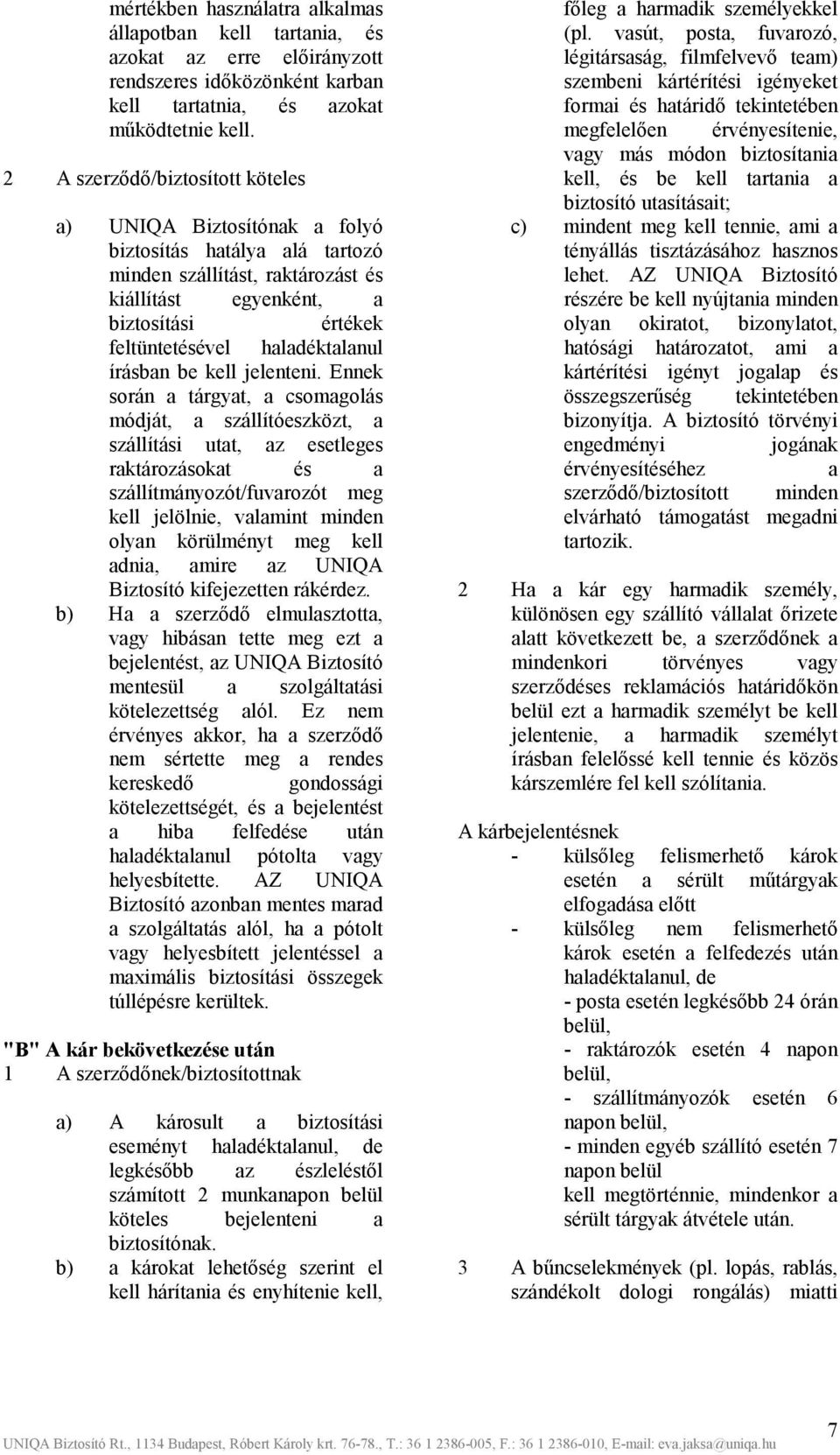 haladéktalanul írásban be kell jelenteni.