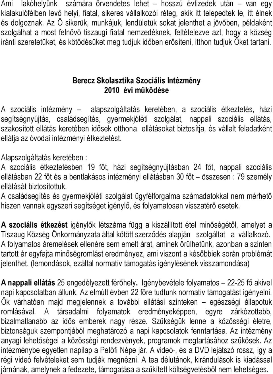 tudjuk időben erősíteni, itthon tudjuk Őket tartani.