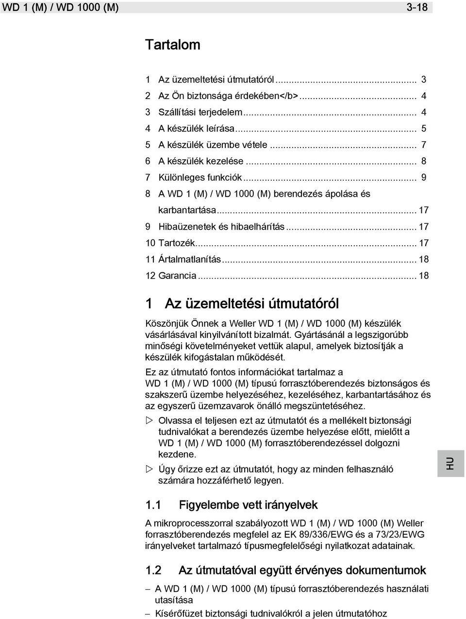 .. 17 11 Ártalmatlanítás... 18 12 Garancia... 18 1 Az üzemeltetési útmutatóról Köszönjük Önnek a Weller WD 1 (M) / WD 1000 (M) készülék vásárlásával kinyilvánított bizalmát.