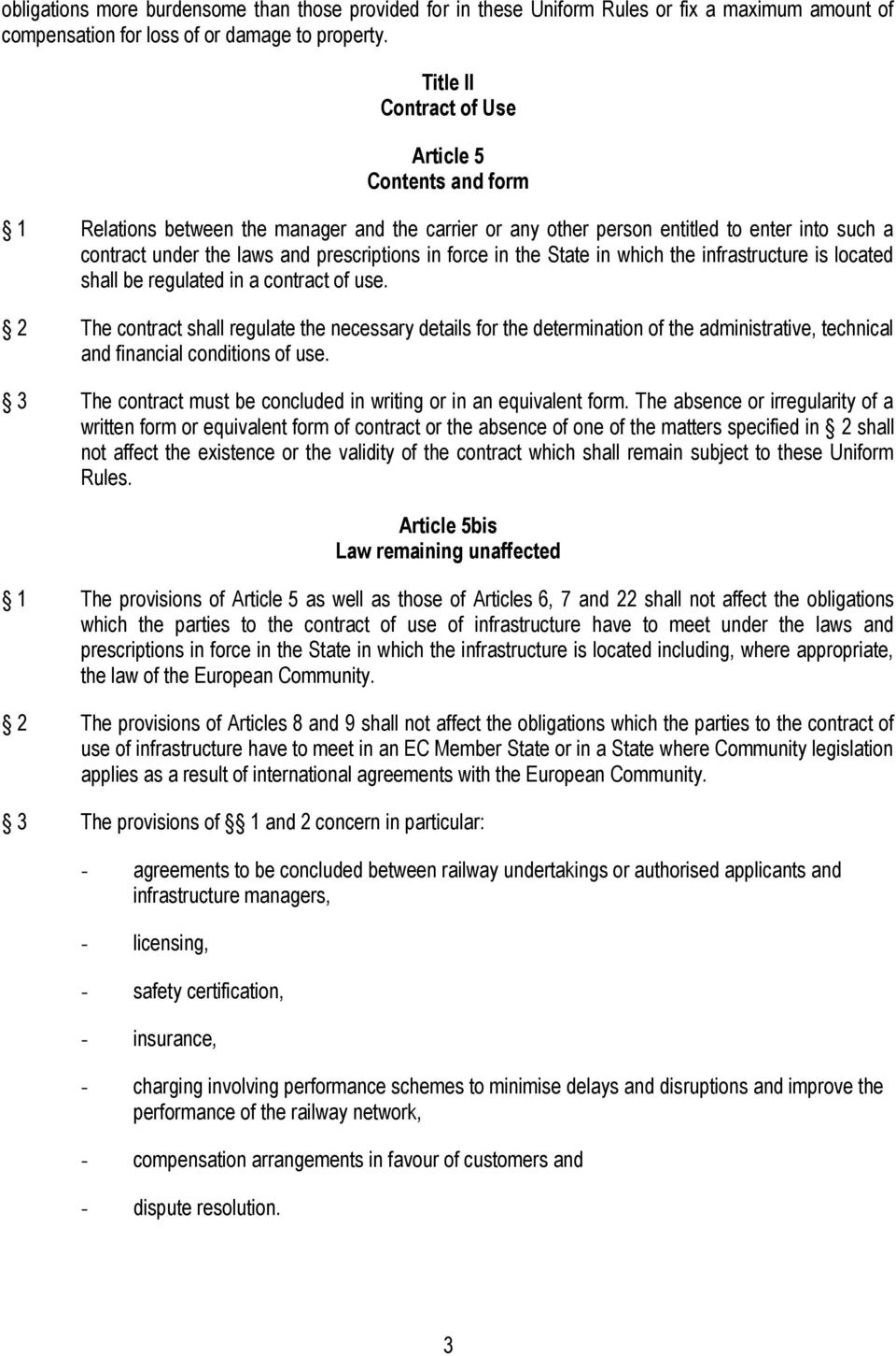 force in the State in which the infrastructure is located shall be regulated in a contract of use.