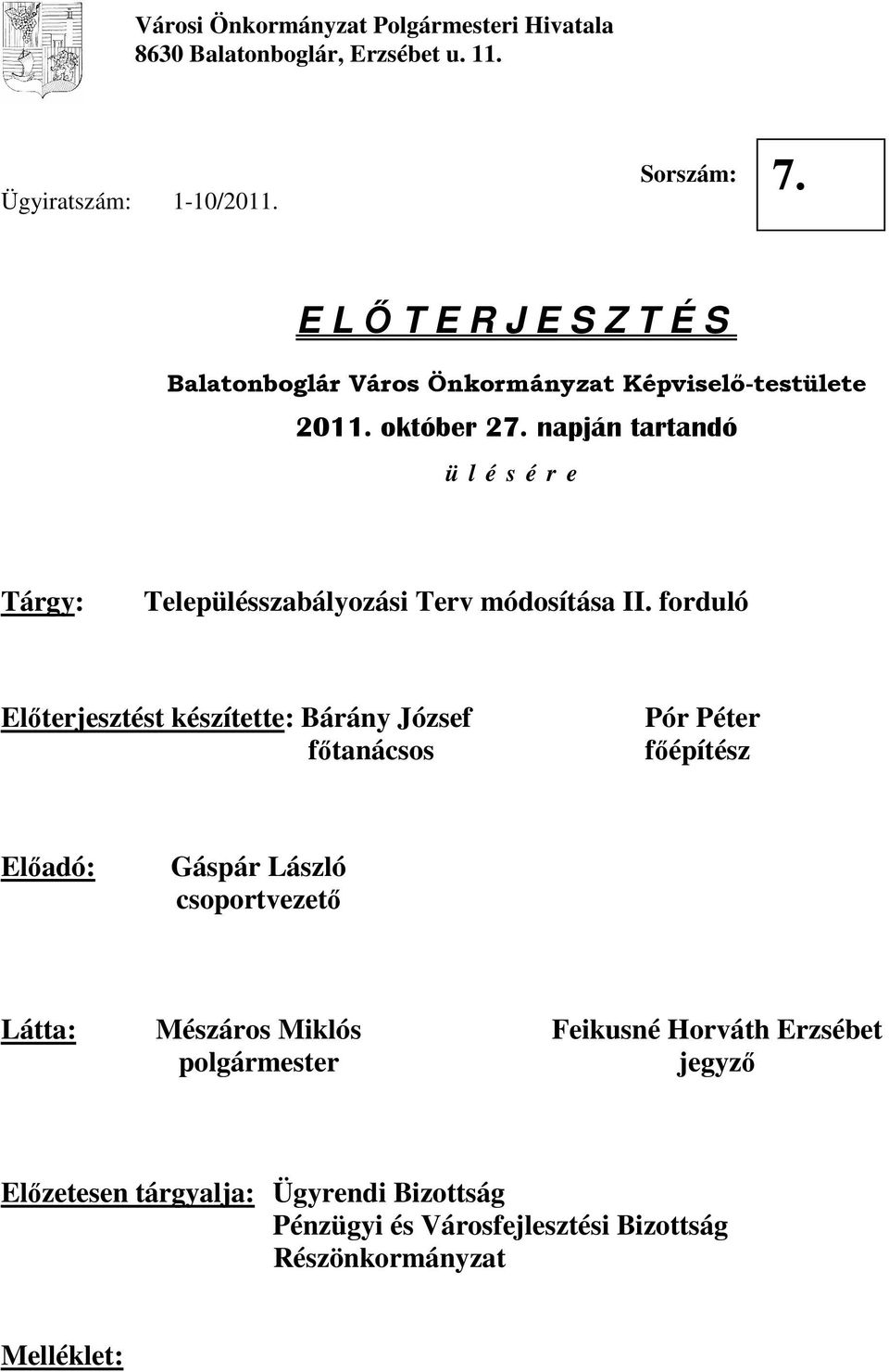 napján tartandó ü l é s é r e Tárgy: Településszabályozási Terv módosítása II.