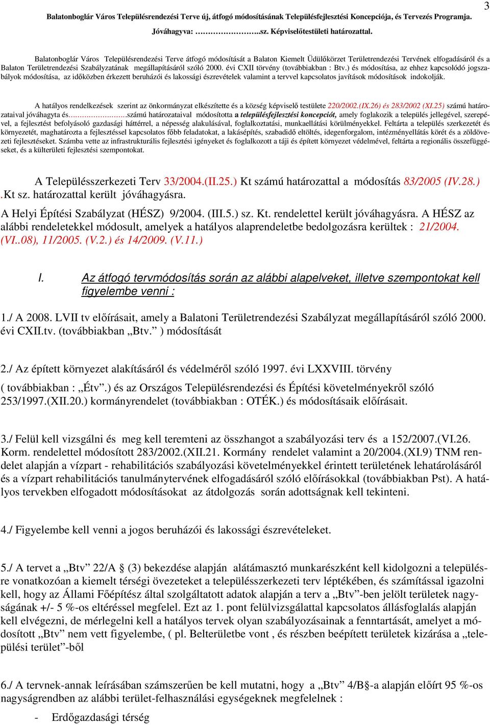 szóló 2000. évi CXII törvény (továbbiakban : Btv.