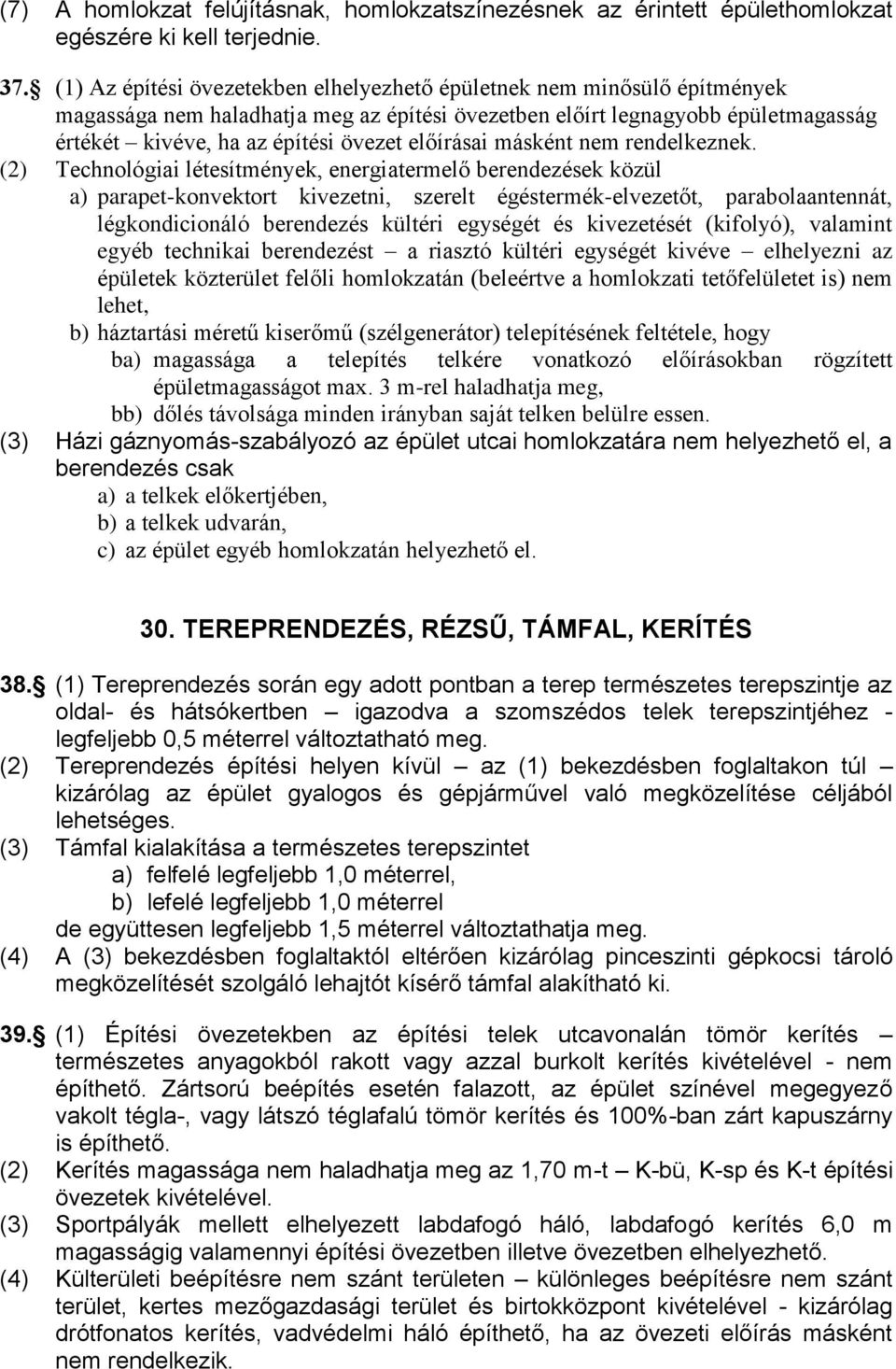 előírásai másként nem rendelkeznek.