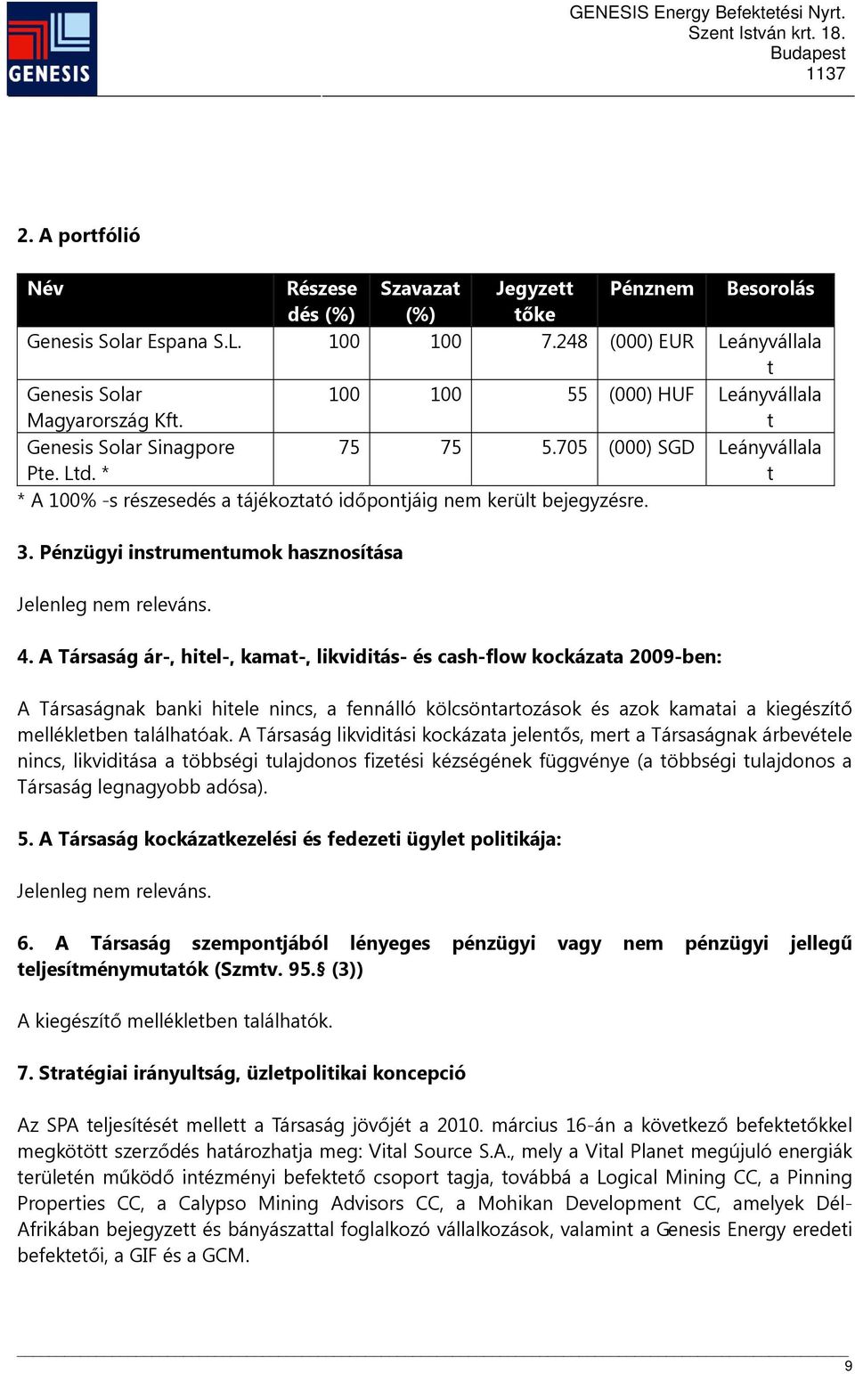 Pénzügyi instrumentumok hasznosítása Jelenleg nem releváns. 4.