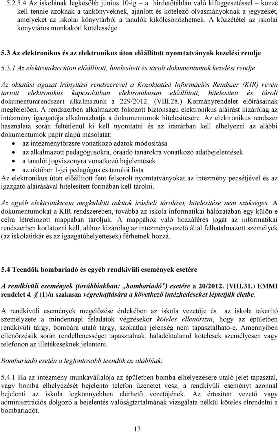 Az elektronikus és az elektronikus úton előállított nyomtatványok kezelési rendje 5.3.